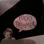 Be LUCKY // Be a TRIMMER!